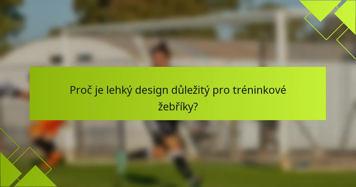 Proč je lehký design důležitý pro tréninkové žebříky?