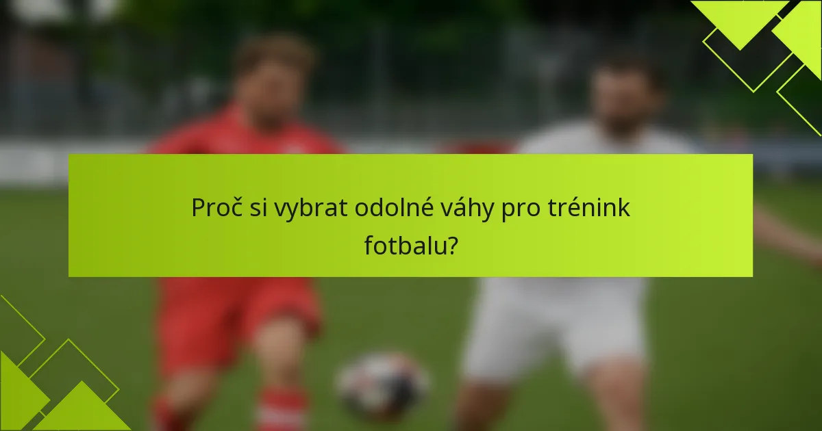 Proč si vybrat odolné váhy pro trénink fotbalu?