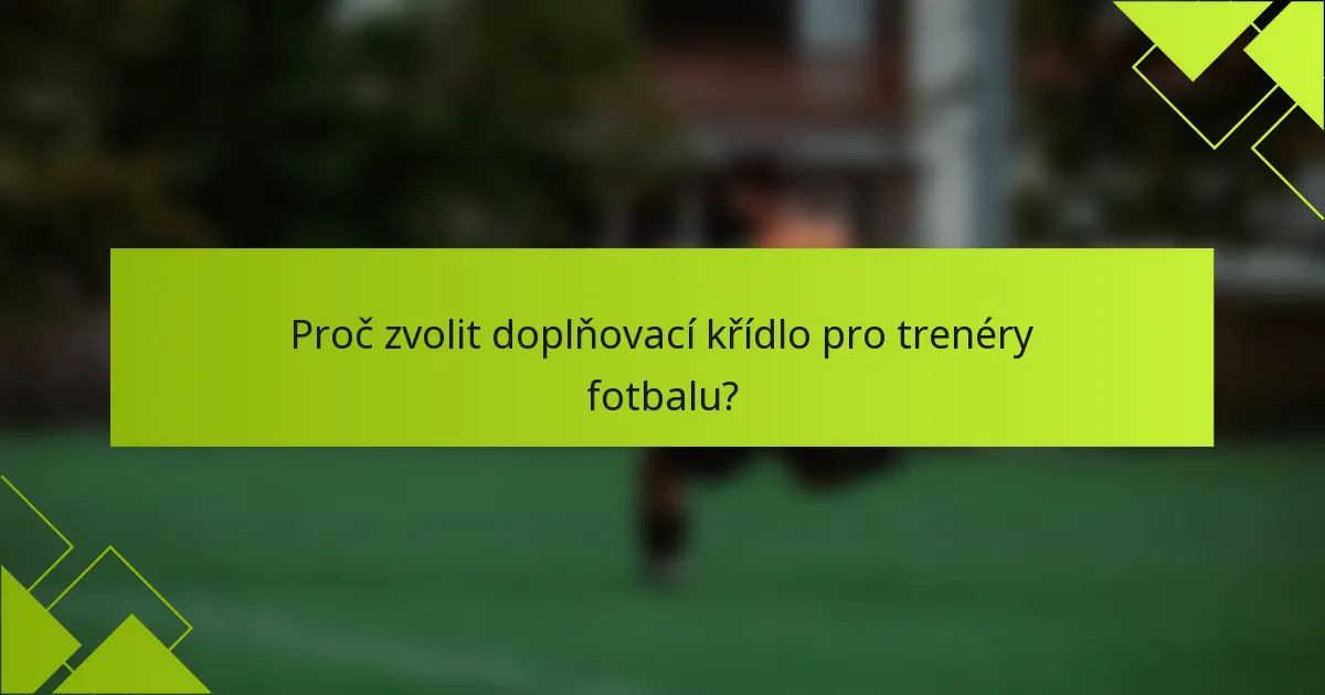 Proč zvolit doplňovací křídlo pro trenéry fotbalu?